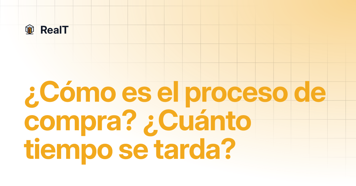 ¿Cómo Es El Proceso De Compra? ¿Cuánto Tiempo Se Tarda? | RealT